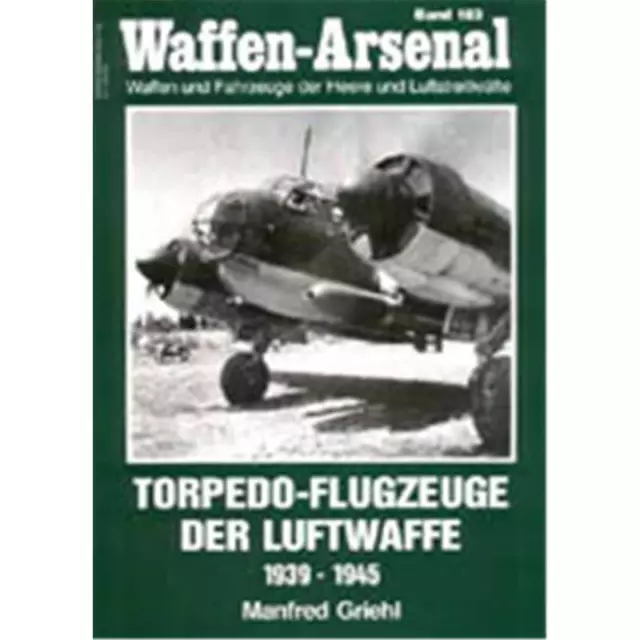 Waffen Arsenal (WA 183) Torpedo-Flugzeuge der Luftwaffe 1939-1945
