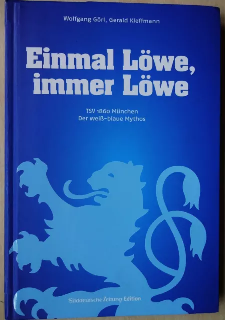 Einmal Löwe, immer Löwe: TSV 1860 München / Der weiß-blaue Mythos