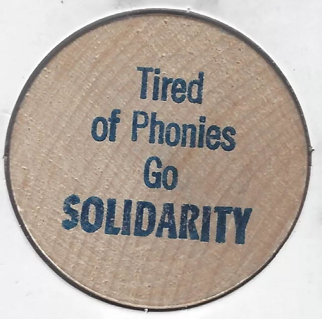 TIRED OF PHONIES, Go SOLIDARITY, Token/Chip/Coin, Indian Head Wooden ...