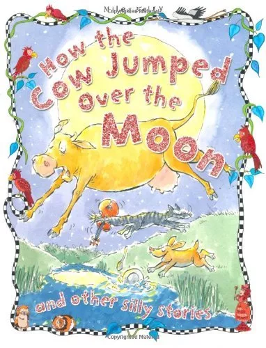 How the Cow Jumped Over the Moon (Silly Stories) By Various,Rosie McGuire