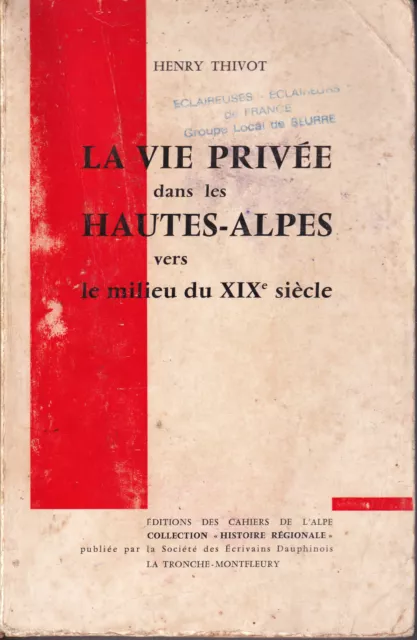 THIVOT LA VIE PRIVEE DANS LES HAUTES ALPES VERS LE MILIEU DU XIXème + documents