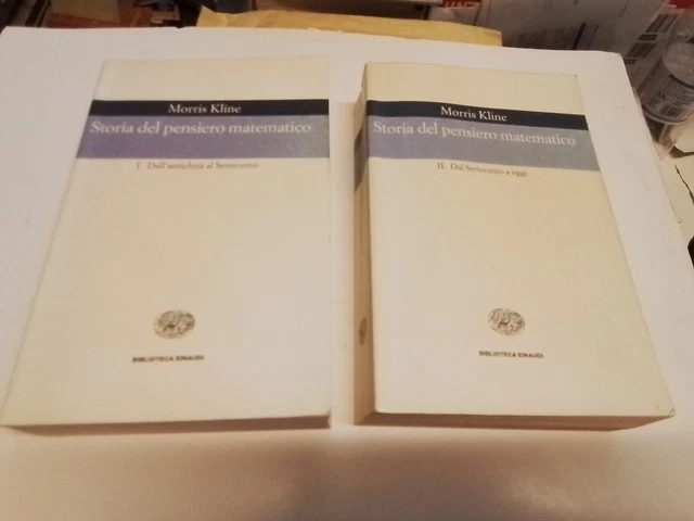 Morris Kline Storia del pensiero matematico, Einaudi, 2 voll, 14l24 Morris Kline Storia del pensiero matematico, Einaudi, 2 voll, 14l24