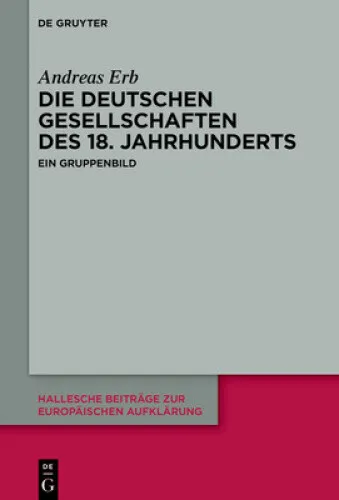 Die Deutschen Gesellschaften des 18. Jahrhunderts (Hallesche Beitrage Zur