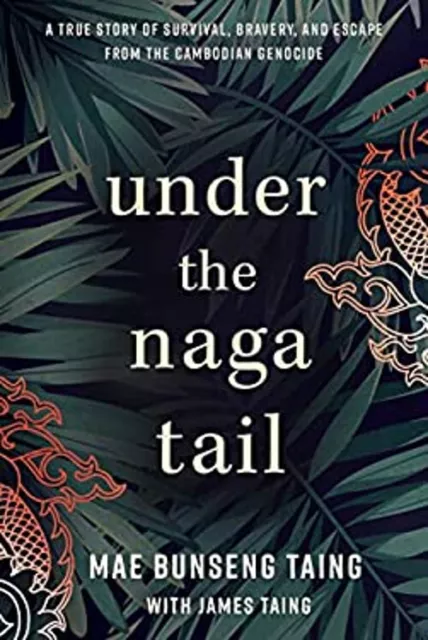 Under the Naga Tail : A True Story of Survival, Bravery, and Esca