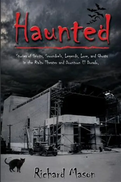 Haunted: Stories of Spirits, Scoundrels, Legends, Lore and Ghosts in the Rial...