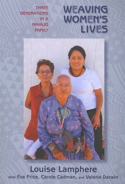 WEAVING WOMEN'S LIVES : Three Generations in a Navajo Family, Paperback ...