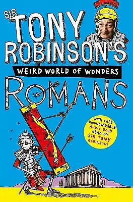 Tony Robinson's Weird World of Wonders! Romans by Sir Tony Robinson - New Book