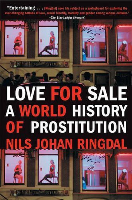 Love for Sale: A World History of Prostitution by Nils Johan Ringdal (English) P