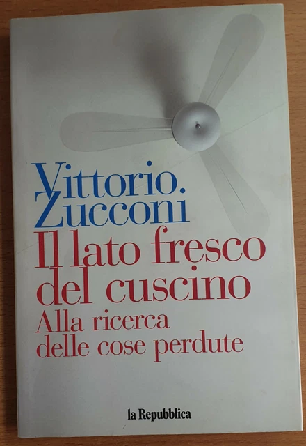 Vittorio Zucconi - Il lato fresco del cuscino ''Alla ricerca delle cose perdute'
