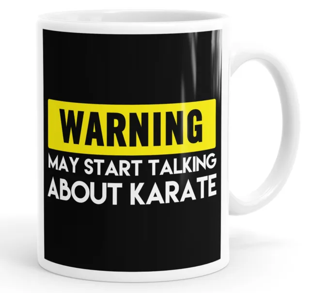 Warning May Start Talking About Karate Funny Mug Cup