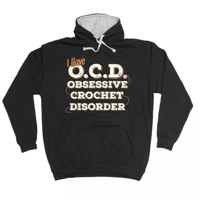 I Have OCD Obsessive Crochet Disorder HOODIE hoody birthday  fashion knitting