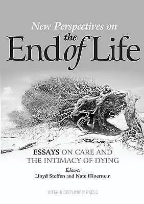 Very Good, New Perspectives on the End of Life: Essays on Care and the Intimacy