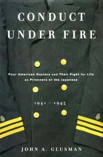 Conduct Under Fire: Four American Doctors and Their Fight for Life as by Glusman