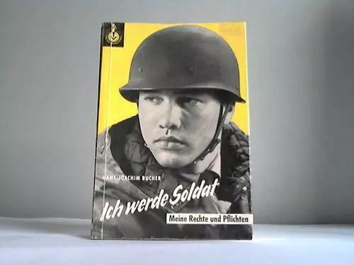 Ich werde Soldat. Meine Rechte und Pflichten