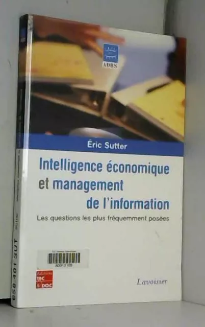 Management de l'information et intelligence économique: les 100 questions les pl