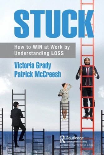 Stuck: How to Win at Work by Understanding Loss by Grady, Victoria
