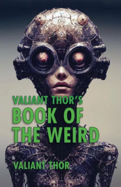 2023 BOOK OF WEIRD [ ALIENCON SEALED 2023 EDITION  ] By: Valiant Thor