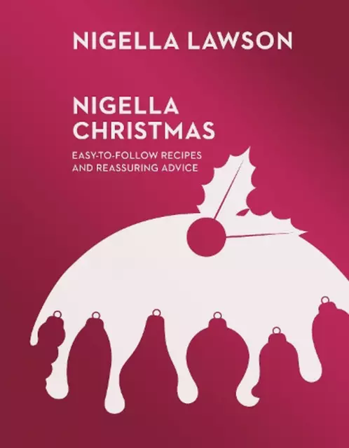 Nigella Christmas: Food, Family, Friends, Festivities (Nigella Collection) by Ni