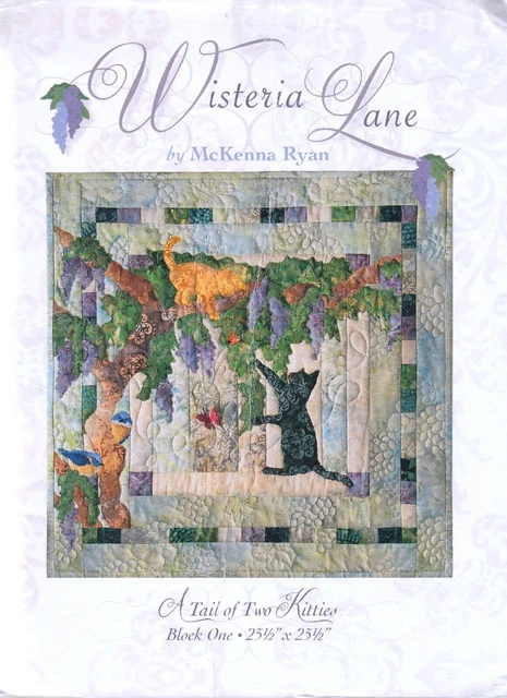 WISTERIA LANE Rare Quilt Pattern by McKenna Ryan A Tail of Two Kitties, BLOCK 1 WISTERIA LANE Rare Quilt Pattern by McKenna Ryan A Tail of Two Kitties, BLOCK 1