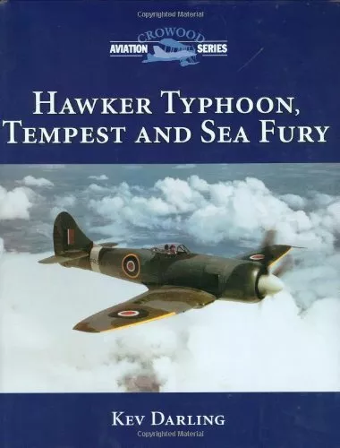 Hawker Typhoon, Tempest and Sea Fury (Crowood Aviatio by Darling, Kev 1861266200