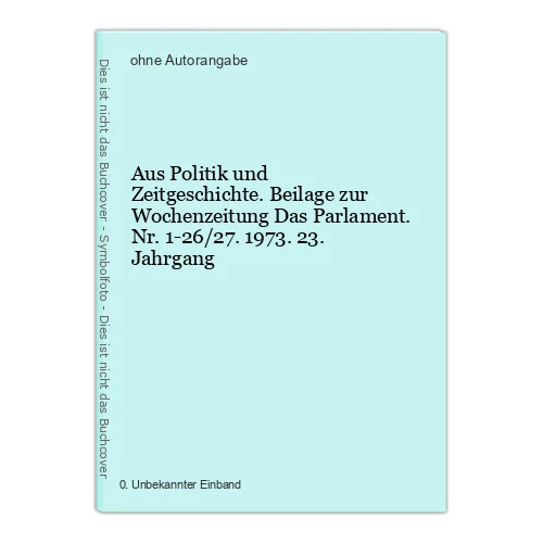 Aus Politik und Zeitgeschichte. Beilage zur Wochenzeitung Das Parlame 9474569122