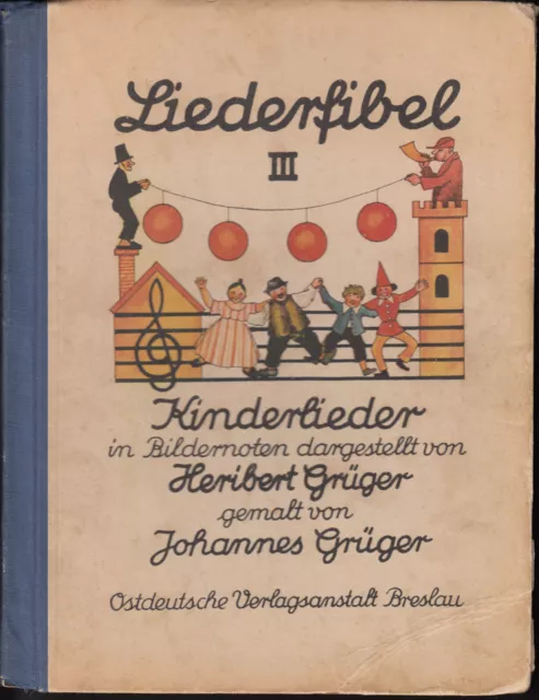 Grüger. Liederfibel. Kinderlieder in Bildernoten. Teil 3. Erstausgabe von 1943