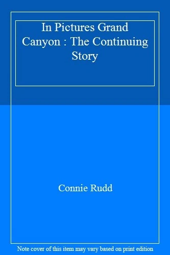 IN PICTURES GRAND Canyon : The Continuing Story-Connie Rudd £4.54 ...