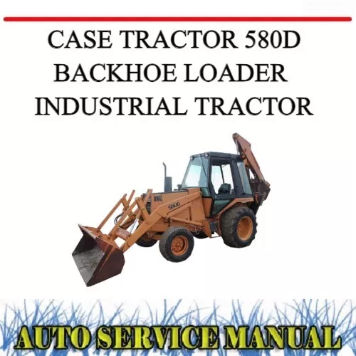 Case Tractor 580D 580 D Backhoe Loader Industrial Tractor Workshop Repair Manual