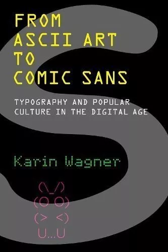 From ASCII Art to Comic Sans Typography and Popular Culture in ... 9780262546140