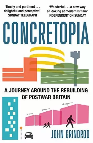 Concretopia: A Journey Around the Rebuilding of Postwar Britain-John Grindrod