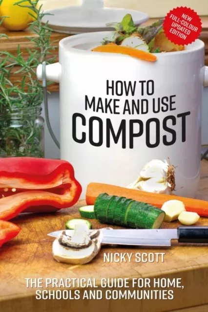 How to Make and Use Compost by Nicky Scott 9780857845450 NEW Book