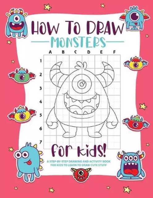 How to Draw Monsters: A Step-by-Step Drawing - Activity Book for Kids to Learn t