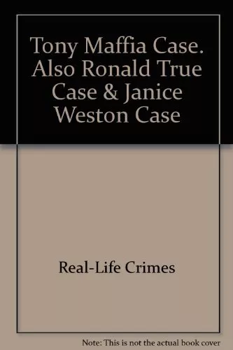 Tony Maffia Case. Also Ronald True ..., Real-Life Crime