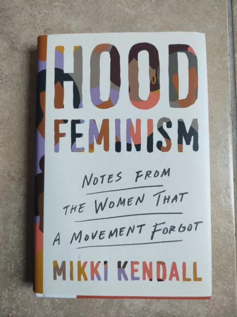 HOOD FEMINISM Notes From The Women That A Movement Forgot MIKKI KENDALL NEW Book