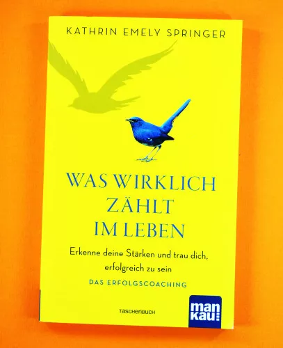 Was wirklich zählt im Leben - Das Erfolgscoaching - Springer - Mankau Was wirklich zählt im Leben - Das Erfolgscoaching - Springer - Mankau