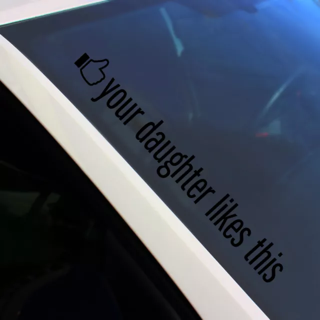 Frontscheibenaufkleber Your Daughter Schwarz Glanz Sticker Tuning Auto FS26