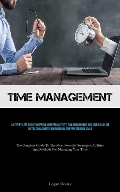 TIME MANAGEMENT: A Step-by-step Guide To Improve Your Productivity ...