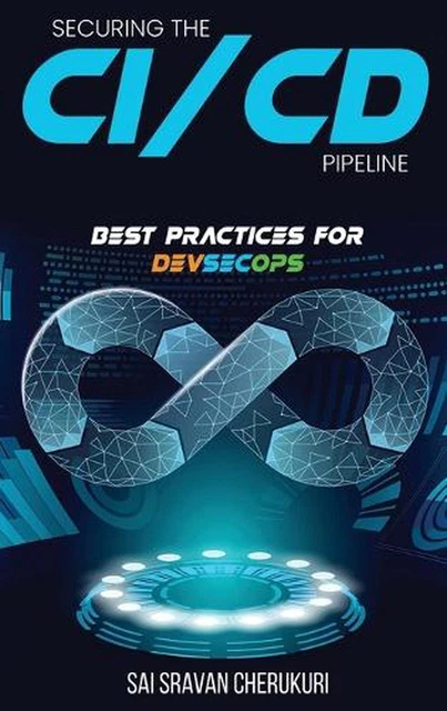 SECURING THE CI/CD Pipeline: Best Practices for DevSecOps by Sai Sravan ...