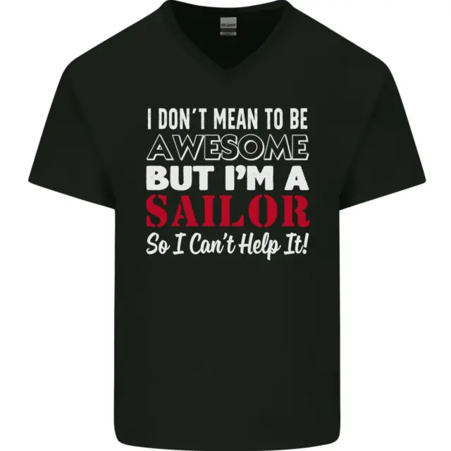 I Dont Mean to Be but Im a Sailor Sailing Mens V-Neck Cotton T-Shirt