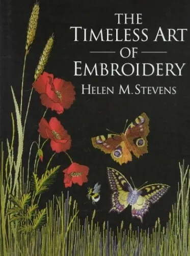 The Timeless Art of Embroidery, Stevens, Helen M.