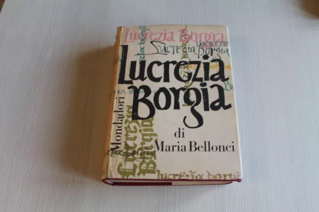 Lucrezia Borgia - Maria Bellonci - Mondadori Edizione 1960