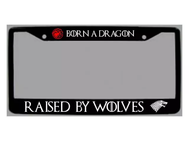Game Of Thrones Fans! "Born A Dragon/Raised By Wolves" Black License Plate Frame