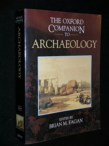 The Oxford Companion To Archaeology, Fagan, Brian M