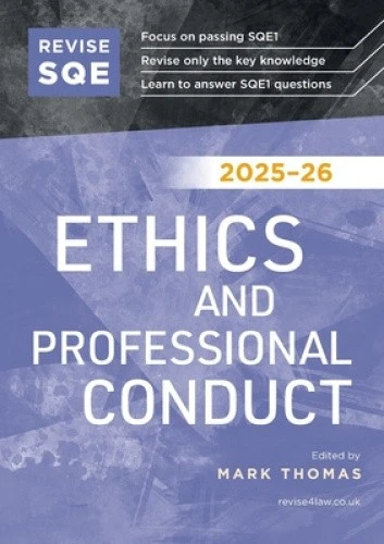 REVISE SQE ETHICS and Professional Conduct 2025/26: SQE1 Revision Guide ...