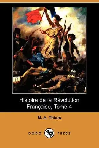 Histoire De La Revolution Francaise Tome 4 Dodo Press YD Thiers English Paperbac