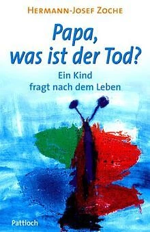 Papa, was ist der Tod? Ein Kind fragt nach dem Lebe... | Buch | Zustand sehr gut