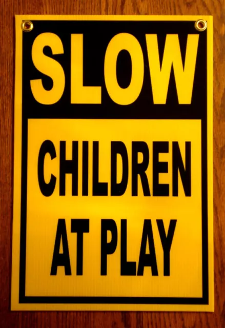 SLOW -- CHILDREN AT PLAY  Coroplast SIGN 12x18