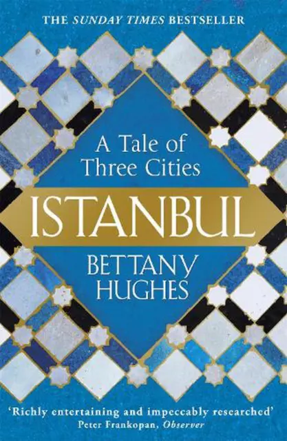 Istanbul: A Tale of Three Cities by Bettany Hughes (English) Paperback Book