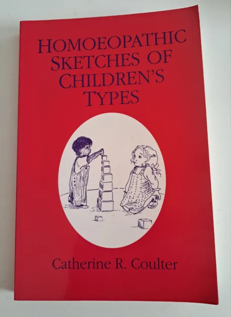 Homoeopathic Sketches Of Children's Types. Catherine R. Coulter. Paperback. 2001