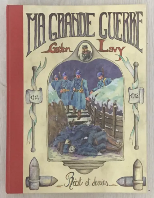 Ma Grande Guerre Recit et dessins 1914-1918  Gaston Lavy Larousse 2004 relié